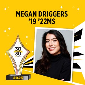Megan Driggers '19 '22MS 30 Under 30 graphic
